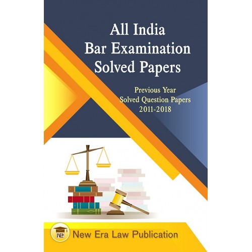 All India Bar Examination Solved Papers [AIBE] : Previous Year Solved Question Papers 2011-2018 | New Era Law Publication
